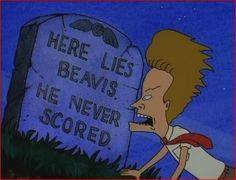 Beavis Never Scored.jpg