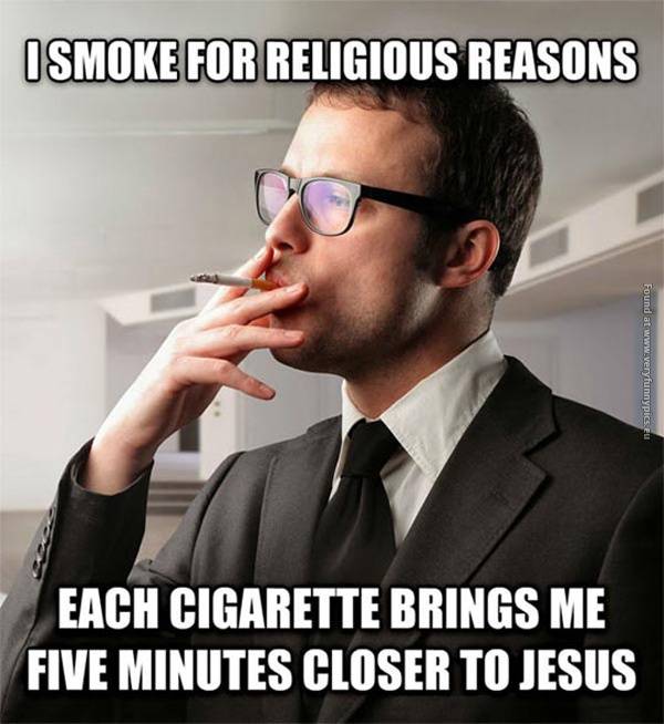 I-Smoke-For-Religious-Reasons-Funny-Meme-Picture.jpg