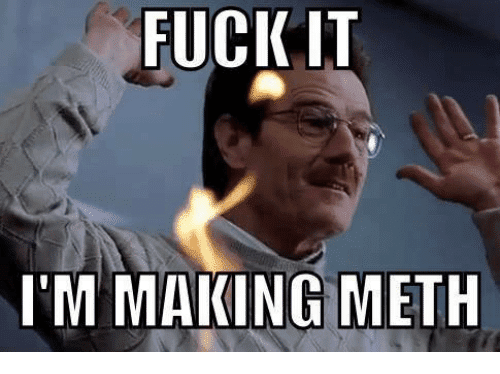 ****-it-im-making-meth-8317721 (1).png