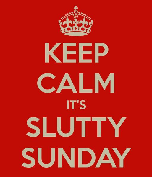 keep-calm-it-s-slutty-sunday.png