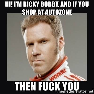 ricky bobby autozone **** you.jpg