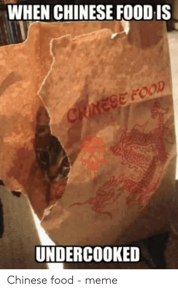 when-chinese-food-is-undercooked-chinese-food-meme-49493744.png