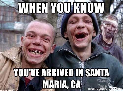 when-you-know-youve-arrived-in-santa-maria-ca.jpg
